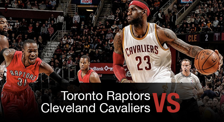 Toronto Raptors vs Cleveland Cavaliers